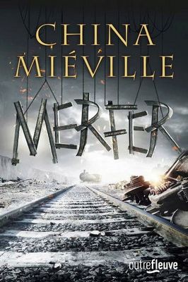 Lectures en cours 2017-2019 - Page 5 Merfer-china-mieville