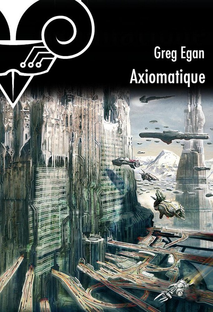 Axiomatique recueil Greg Egan