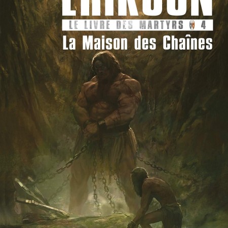 Le Livre des Martyrs, tome 4 : La Maison des Chaînes – Steven Erikson